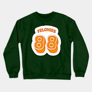 FELONIES 88 - Sticker - White - Back Crewneck Sweatshirt